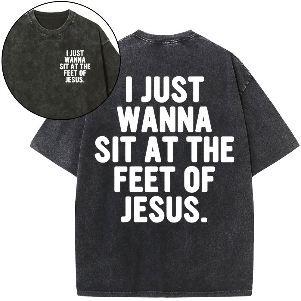 I Just Wanna Sit At The Feet Of Jesus Christian Washed T-Shirt Sale - GuidingCross