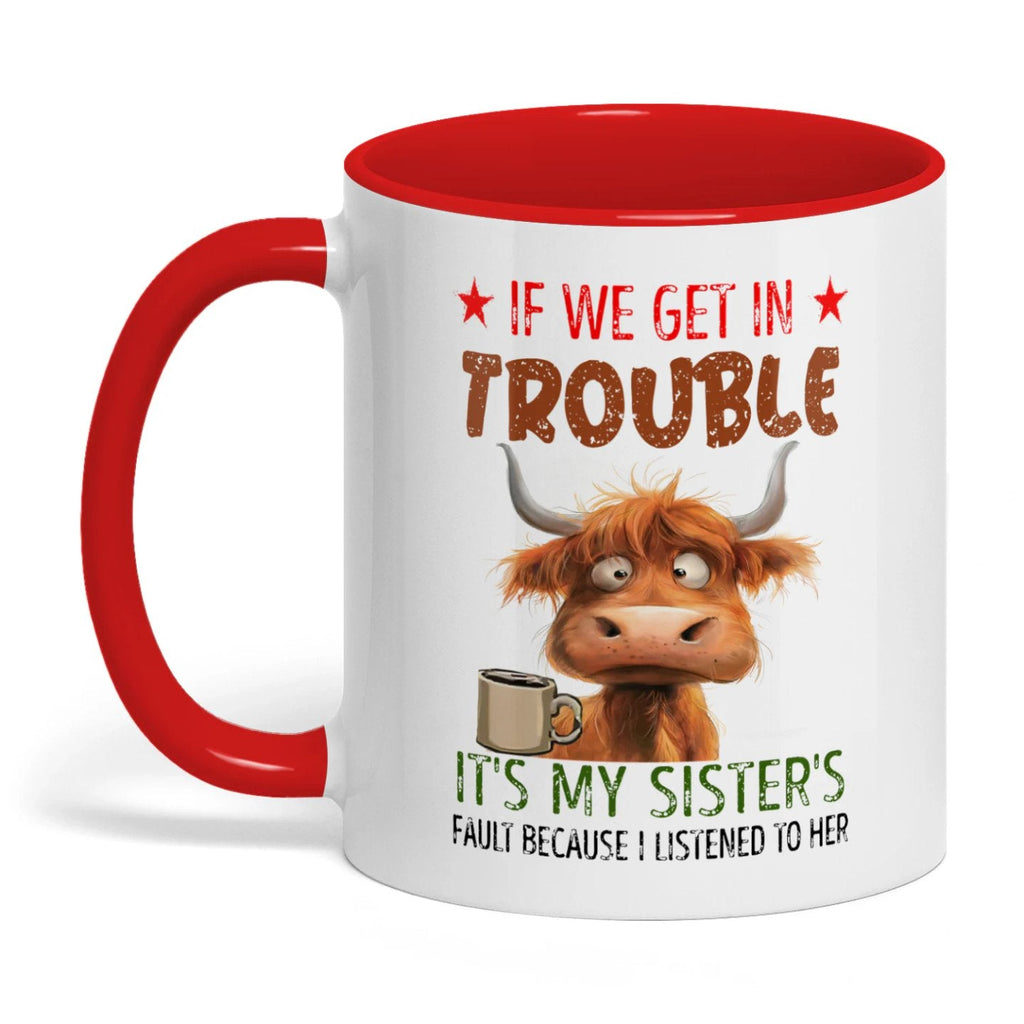 If We Get In Trouble It's My Sister's Fault Cow Two Tone Mug
