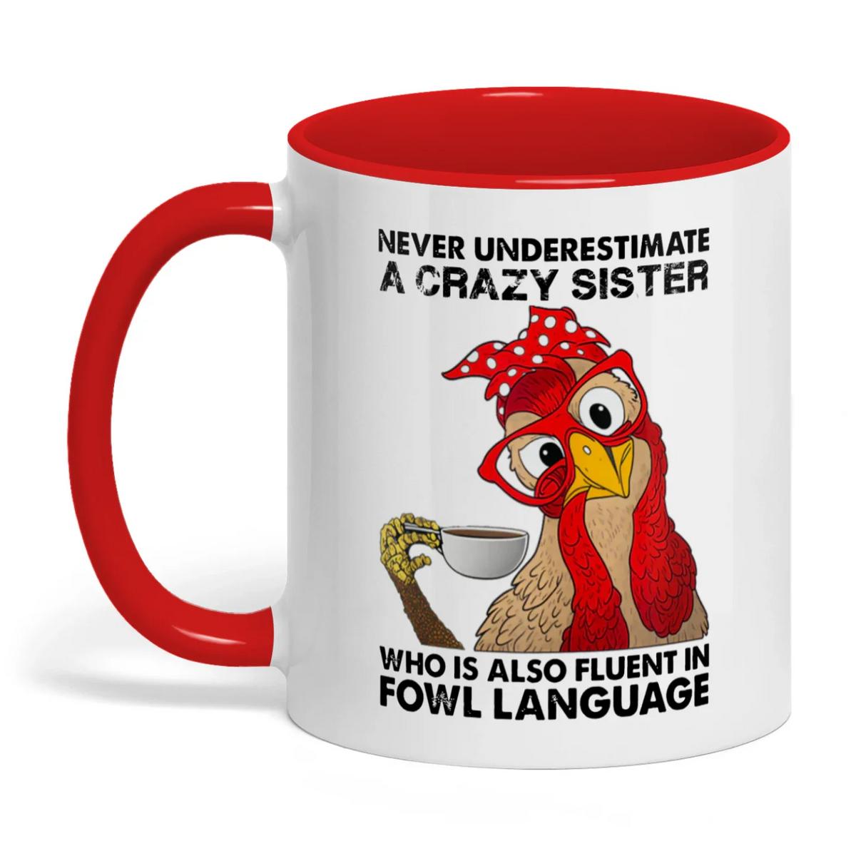 Never Underestimate A Crazy Sister Chicken Two Tone Mug