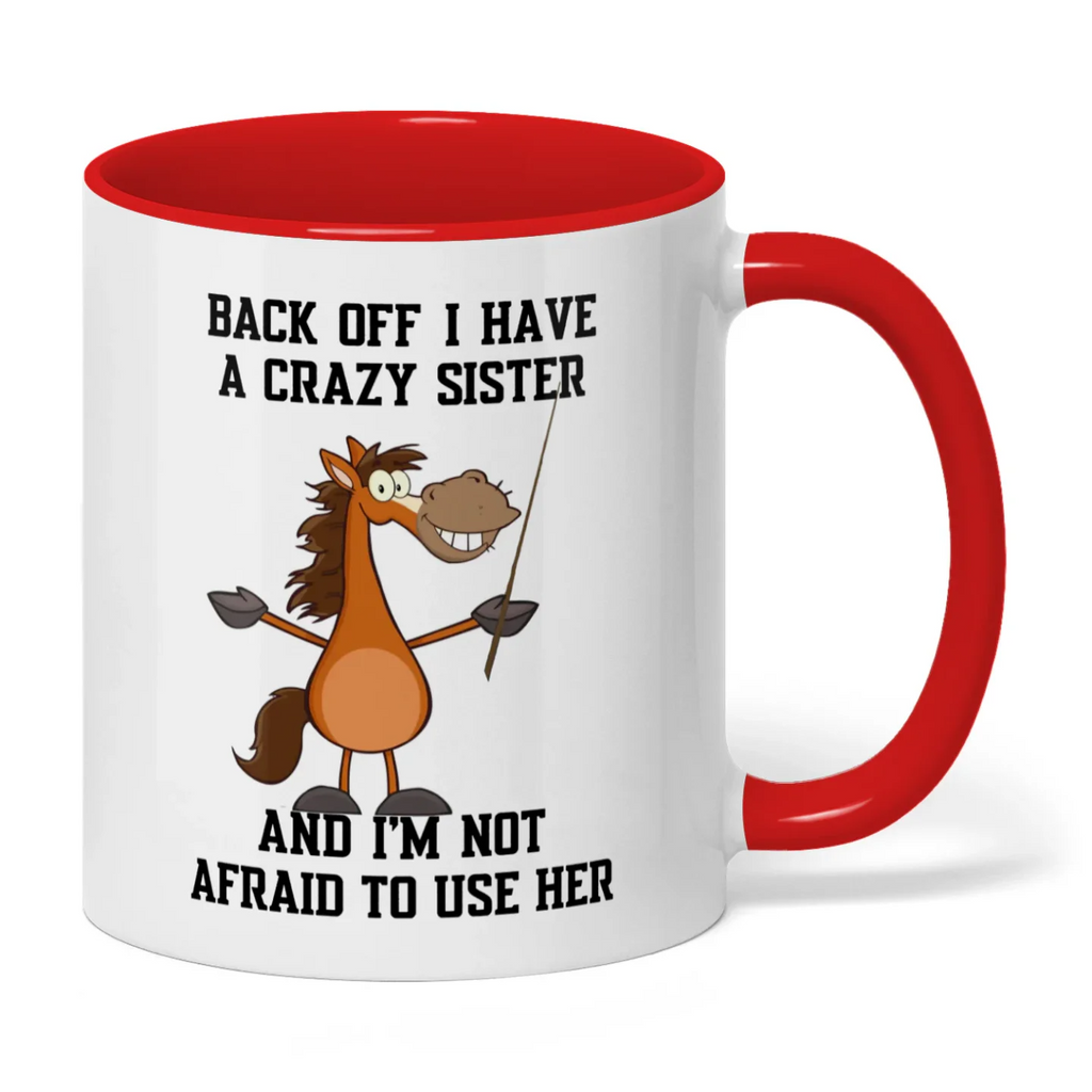 Back Off I Have A Crazy Sister And I'm Not Horse Two Tone Mug